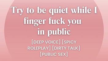 I finger fuck you in public… try to be quiet [ASMR PORN]